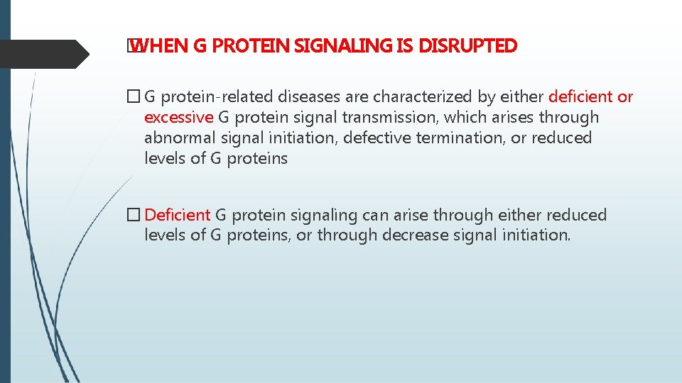 � WHEN G PROTEIN SIGNALING IS DISRUPTED � G protein-related diseases are characterized by