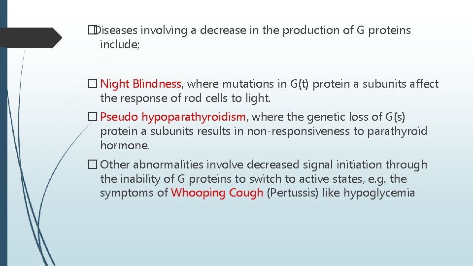 �Diseases involving a decrease in the production of G proteins include; � Night Blindness,
