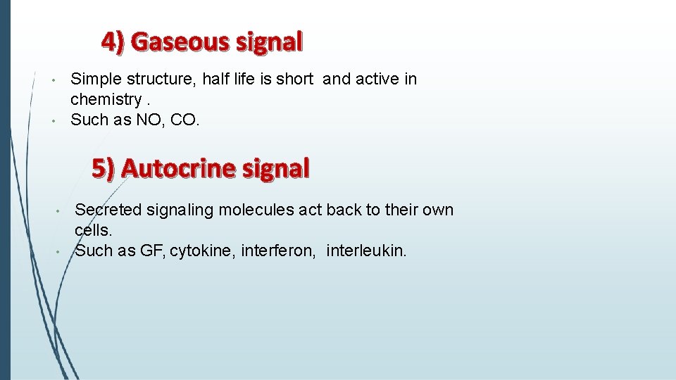 4) Gaseous signal • • Simple structure, half life is short and active in