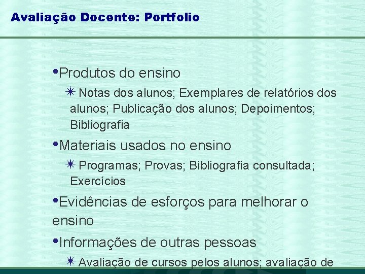 Avaliação Docente: Portfolio • Produtos do ensino ✴Notas dos alunos; Exemplares de relatórios dos