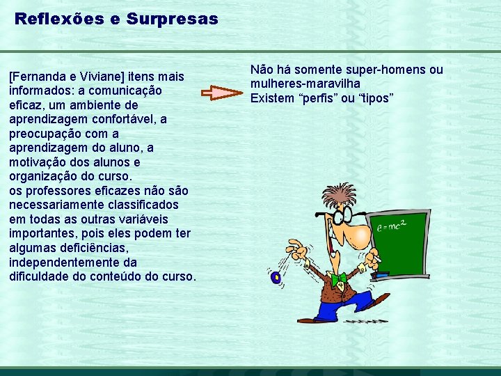 Reflexões e Surpresas [Fernanda e Viviane] itens mais informados: a comunicação eficaz, um ambiente