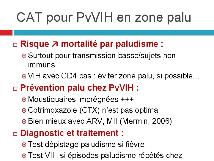CAT pour Pv. VIH en zone palu Risque ↗ mortalité par paludisme : Surtout