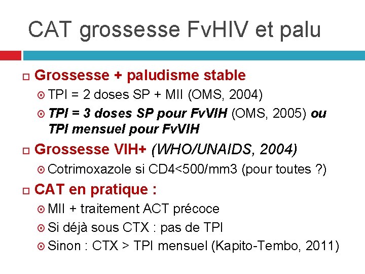 CAT grossesse Fv. HIV et palu Grossesse + paludisme stable TPI = 2 doses