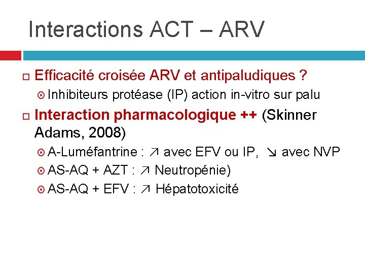 Interactions ACT – ARV Efficacité croisée ARV et antipaludiques ? Inhibiteurs protéase (IP) action