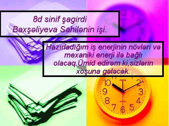 8 d sinif şagirdi Baxşəliyeva Sahilənin işi. Hazırladığım iş enerjinin növləri və mexaniki enerji
