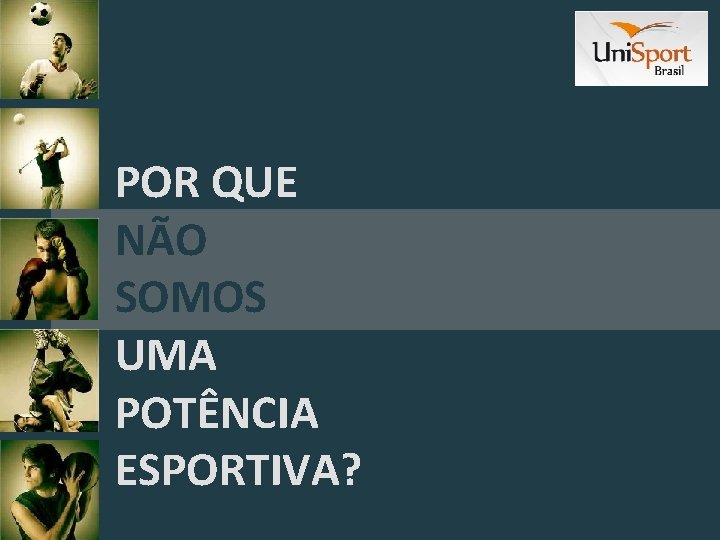 POR QUE NÃO SOMOS UMA POTÊNCIA ESPORTIVA? 