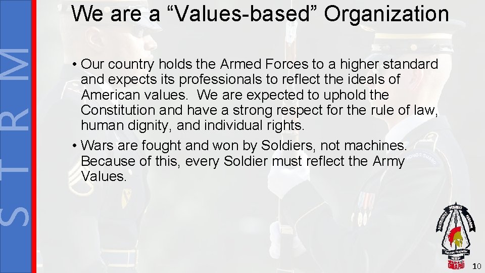 S T R M We are a “Values-based” Organization • Our country holds the