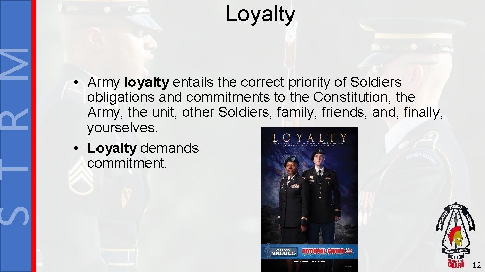 S T R M Loyalty • Army loyalty entails the correct priority of Soldiers
