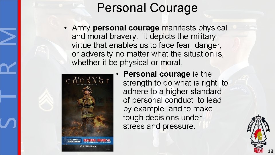 S T R M Personal Courage • Army personal courage manifests physical and moral