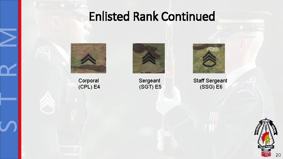 S T R M Enlisted Rank Continued Corporal (CPL) E 4 Sergeant (SGT) E