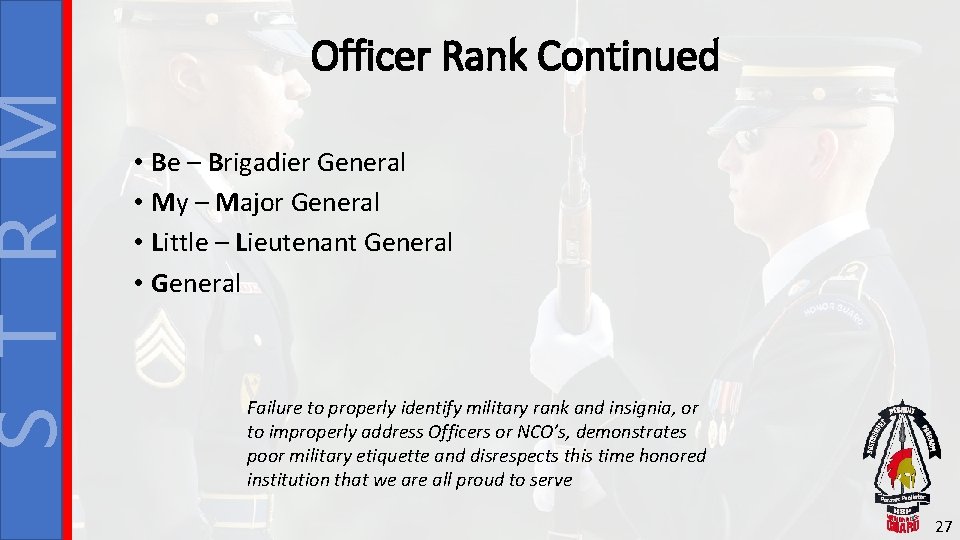 S T R M Officer Rank Continued • Be – Brigadier General • My