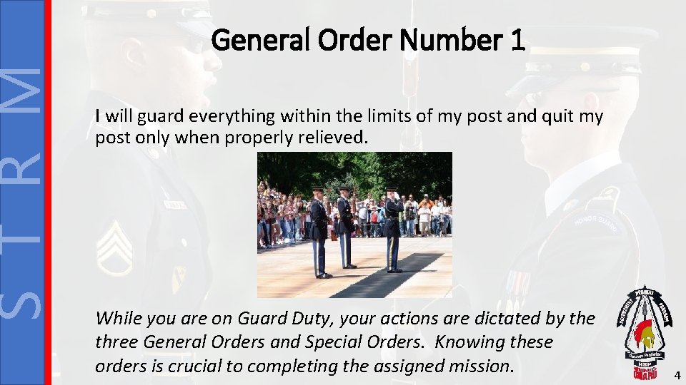 S T R M General Order Number 1 I will guard everything within the