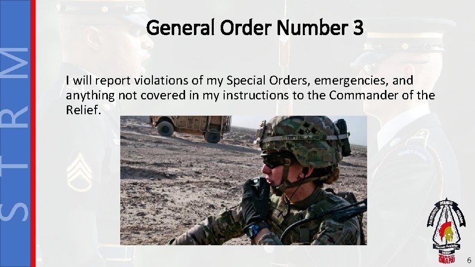 S T R M General Order Number 3 I will report violations of my