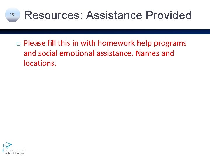 Resources: Assistance Provided 10 Please fill this in with homework help programs and social