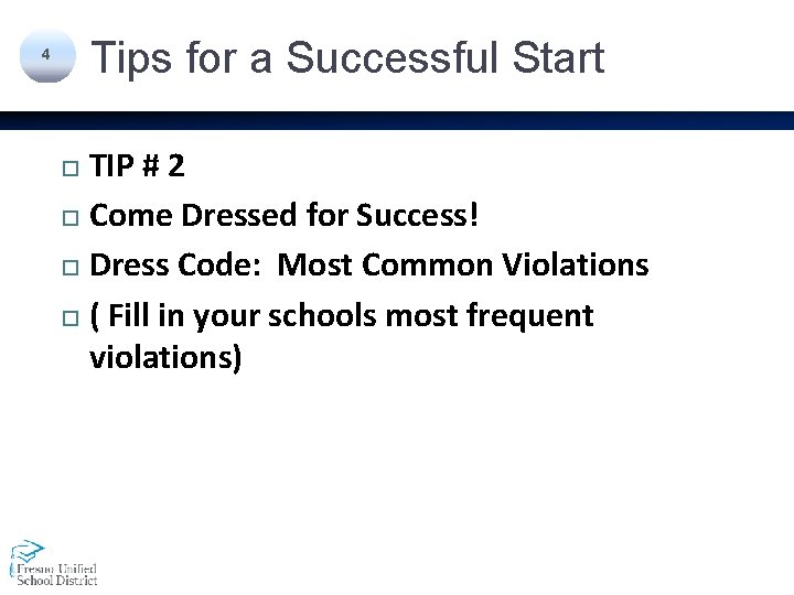 Tips for a Successful Start 4 TIP # 2 Come Dressed for Success! Dress