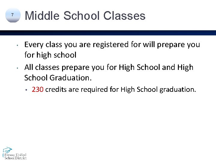 Middle School Classes 7 • • Every class you are registered for will prepare