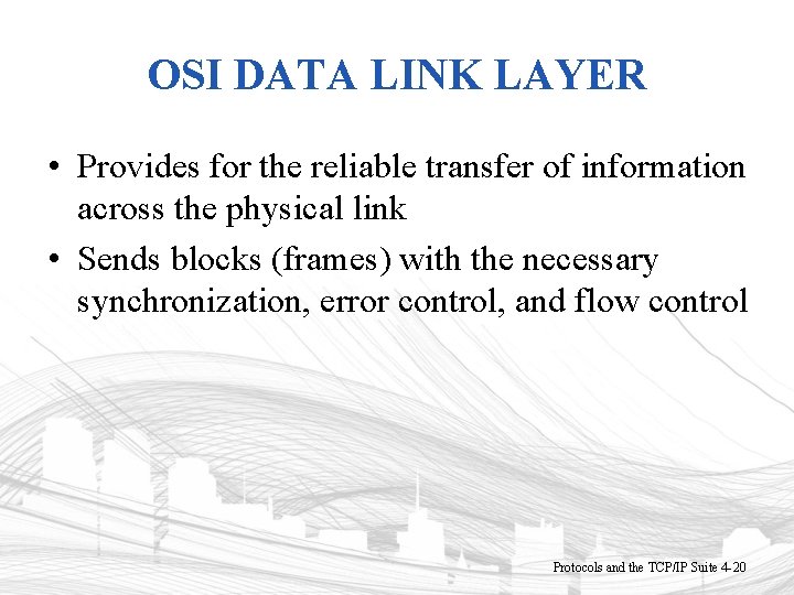 OSI DATA LINK LAYER • Provides for the reliable transfer of information across the