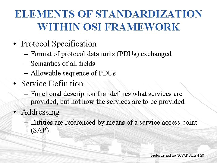 ELEMENTS OF STANDARDIZATION WITHIN OSI FRAMEWORK • Protocol Specification – Format of protocol data