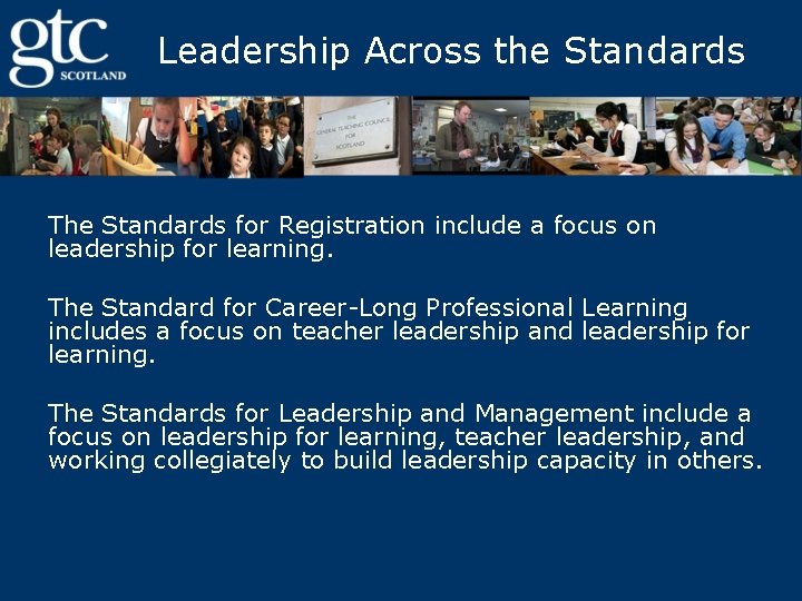 Leadership Across the Standards The Standards for Registration include a focus on leadership for