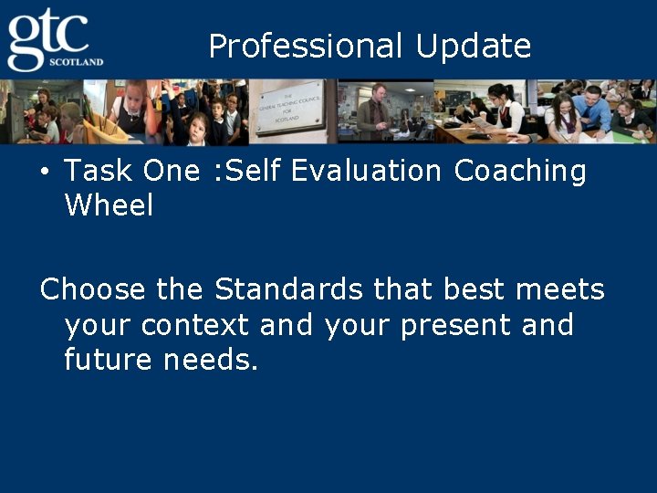 Professional Update • Task One : Self Evaluation Coaching Wheel Choose the Standards that