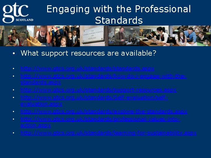 Engaging with the Professional Standards • What support resources are available? • • http: