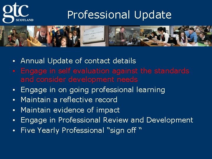 Professional Update • Annual Update of contact details • Engage in self evaluation against