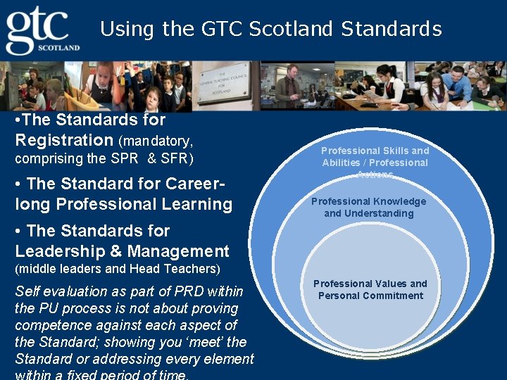 Using the GTC Scotland Standards • The Standards for Registration (mandatory, comprising the SPR
