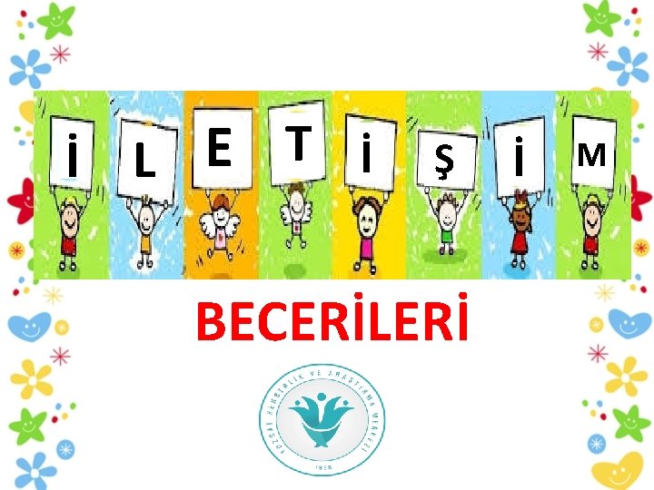 T E İ İ L Ş BECERİLERİ İ M 