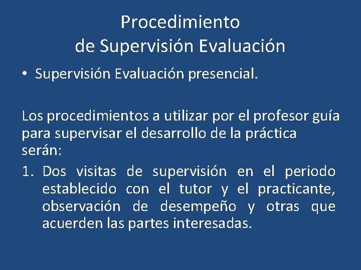Procedimiento de Supervisión Evaluación • Supervisión Evaluación presencial. Los procedimientos a utilizar por el