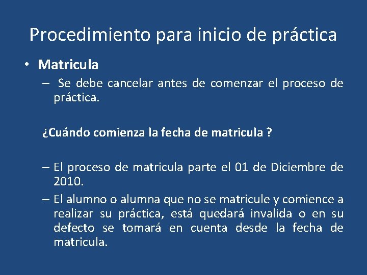 Procedimiento para inicio de práctica • Matricula – Se debe cancelar antes de comenzar