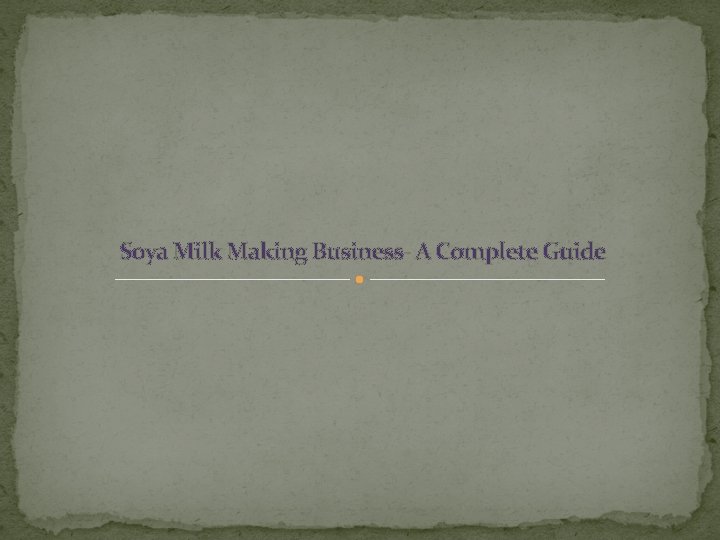 Soya Milk Making Business- A Complete Guide 