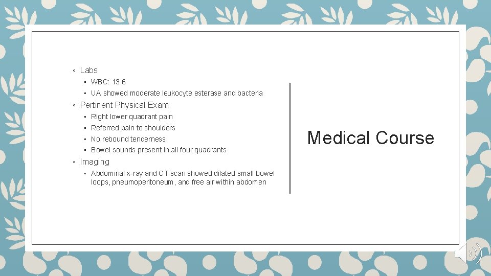 ◦ Labs ◦ WBC: 13. 6 ◦ UA showed moderate leukocyte esterase and bacteria