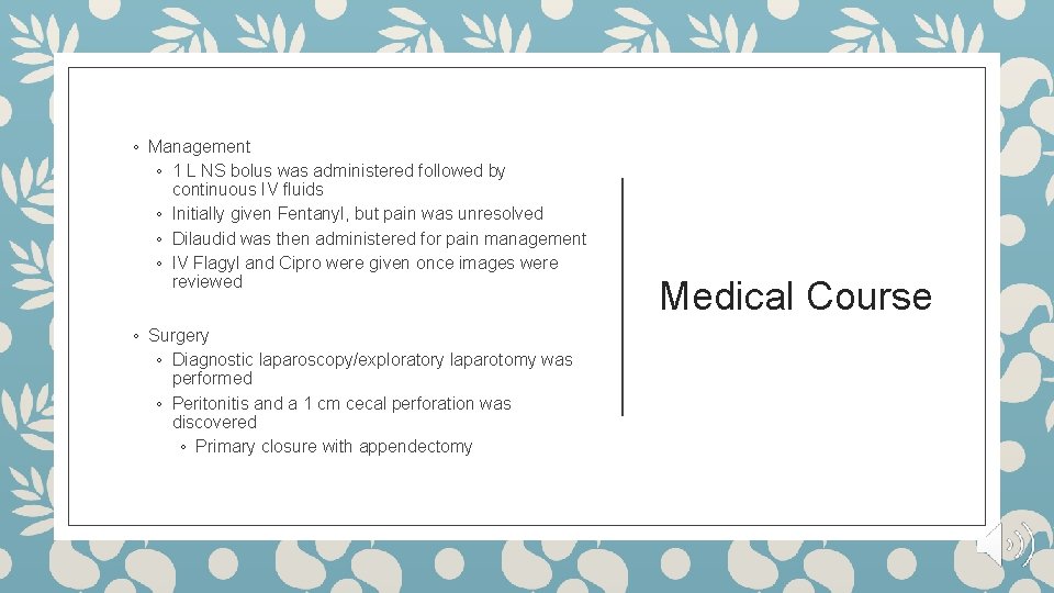 ◦ Management ◦ 1 L NS bolus was administered followed by continuous IV fluids