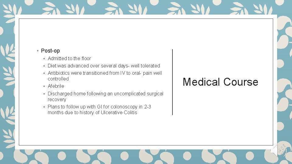 ◦ Post-op ◦ Admitted to the floor ◦ Diet was advanced over several days-