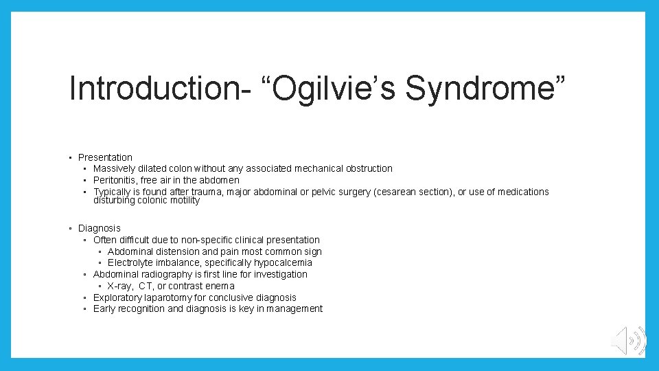 Introduction- “Ogilvie’s Syndrome” • Presentation • Massively dilated colon without any associated mechanical obstruction