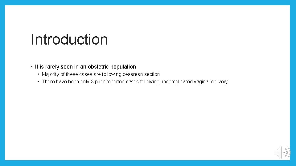 Introduction • It is rarely seen in an obstetric population • Majority of these