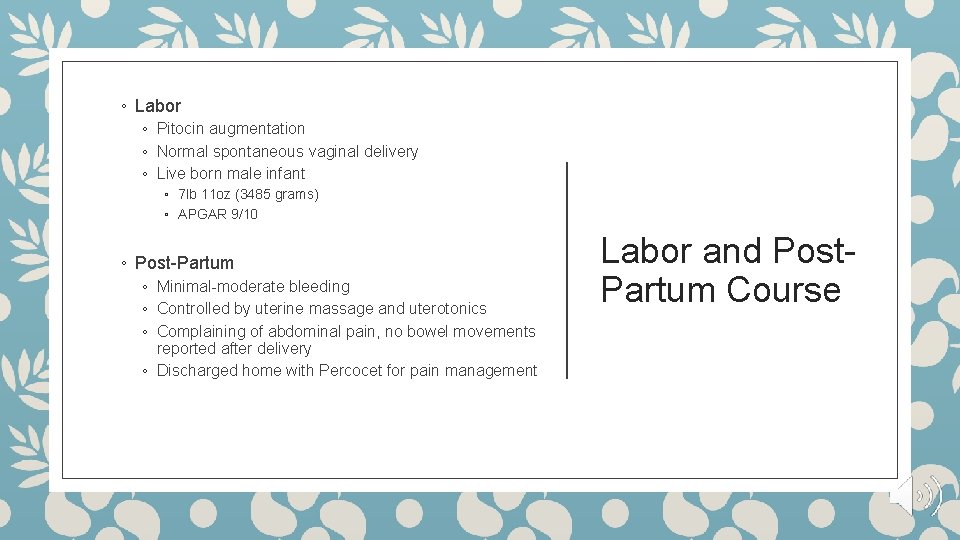 ◦ Labor ◦ Pitocin augmentation ◦ Normal spontaneous vaginal delivery ◦ Live born male