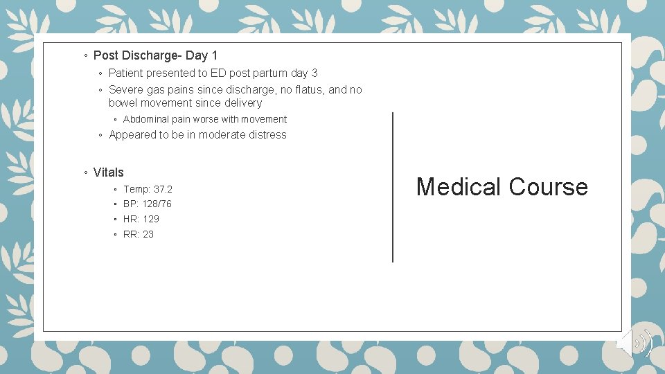 ◦ Post Discharge- Day 1 ◦ Patient presented to ED post partum day 3