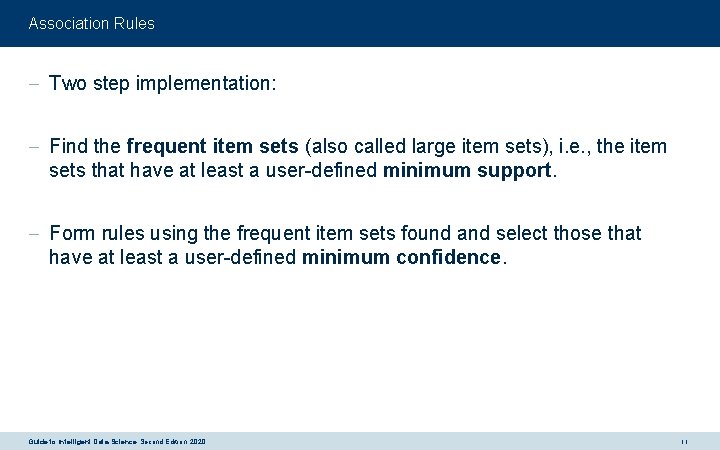 Association Rules - Two step implementation: - Find the frequent item sets (also called