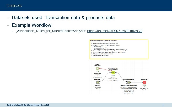 Datasets - Datasets used : transaction data & products data - Example Workflow: -