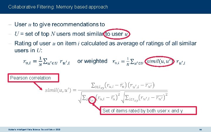 Collaborative Filtering: Memory based approach - Pearson correlation Set of items rated by both