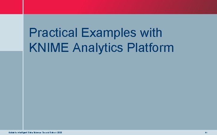Practical Examples with KNIME Analytics Platform Guide to Intelligent Data Science Second Edition, 2020