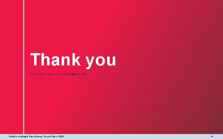 Thank you For any questions please contact: education@knime. com Guide to Intelligent Data Science