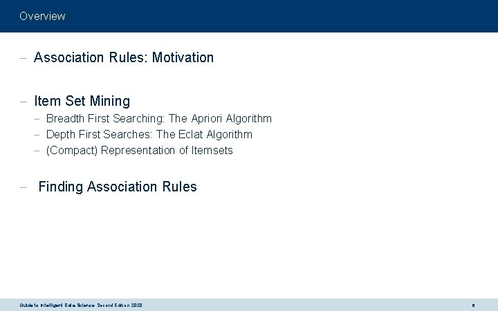 Overview - Association Rules: Motivation - Item Set Mining - Breadth First Searching: The
