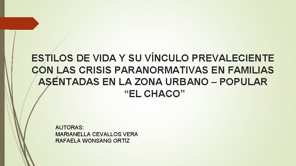 ESTILOS DE VIDA Y SU VÍNCULO PREVALECIENTE CON LAS CRISIS PARANORMATIVAS EN FAMILIAS ASENTADAS ESTILOS DE VIDA Y SU VÍNCULO PREVALECIENTE CON LAS CRISIS PARANORMATIVAS EN FAMILIAS ASENTADAS
