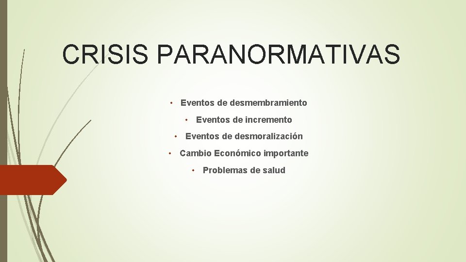 CRISIS PARANORMATIVAS • Eventos de desmembramiento • Eventos de incremento • Eventos de desmoralización CRISIS PARANORMATIVAS • Eventos de desmembramiento • Eventos de incremento • Eventos de desmoralización