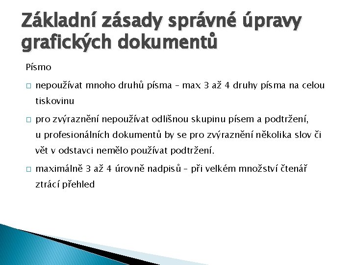 Základní zásady správné úpravy grafických dokumentů Písmo � nepoužívat mnoho druhů písma – max