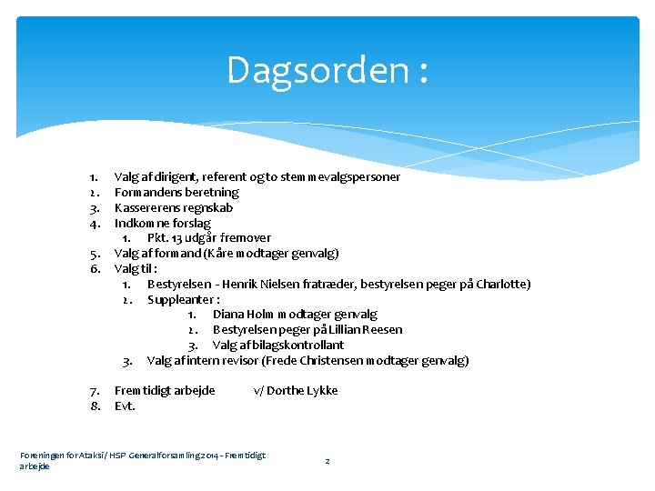 Dagsorden : 1. 2. 3. 4. 5. 6. 7. 8. Valg af dirigent, referent