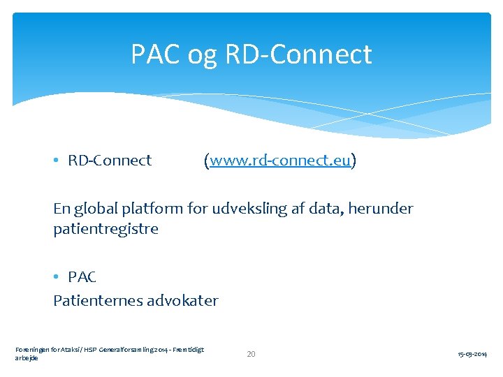 PAC og RD-Connect • RD-Connect (www. rd-connect. eu) En global platform for udveksling af