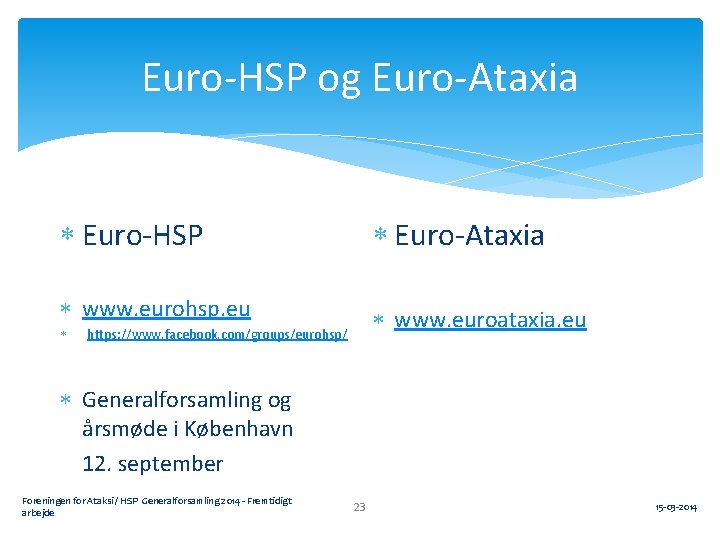 Euro-HSP og Euro-Ataxia Euro-HSP Euro-Ataxia www. eurohsp. eu www. euroataxia. eu https: //www. facebook.